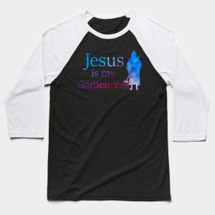 Jesus is (literally) My Gardener Baseball T-Shirt